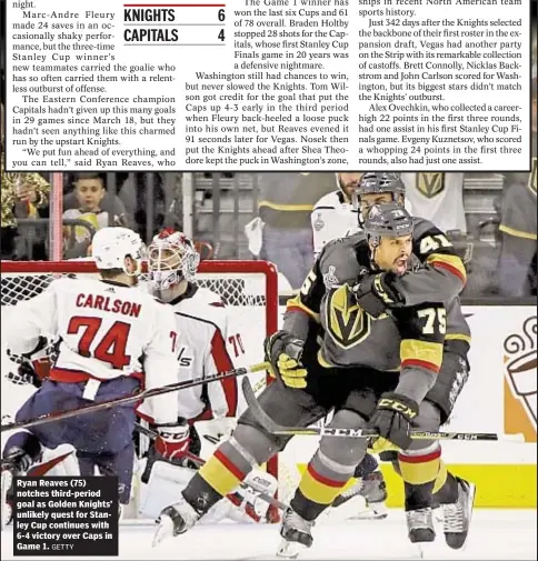  ?? GETTY ?? Ryan Reaves (75) notches third-period goal as Golden Knights’ unlikely quest for Stanley Cup continues with 6-4 victory over Caps in Game 1.