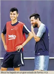  ?? //FCB ?? Messi ha llegado en un gran estado de forma