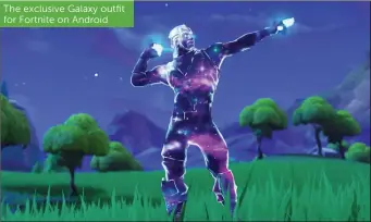  ??  ?? The exclusive Galaxy outfit for Fortnite on Android