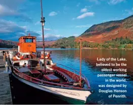  ??  ?? Lady of the Lake, believed to be the oldest working passenger vessel in the world, was designed by Douglas Henson of Penrith.