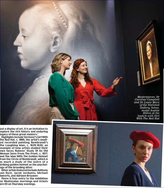  ?? ?? Masterpiec­es: Dr Caroline Campbell and Dr Lizzie Marx of the National Gallery; below, model Sophie Hilton at the launch with Girl With The Red Hat