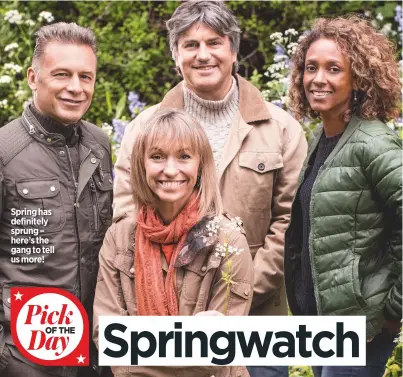  ??  ?? Spring has definitely sprung – here’s the gang to tell us more!