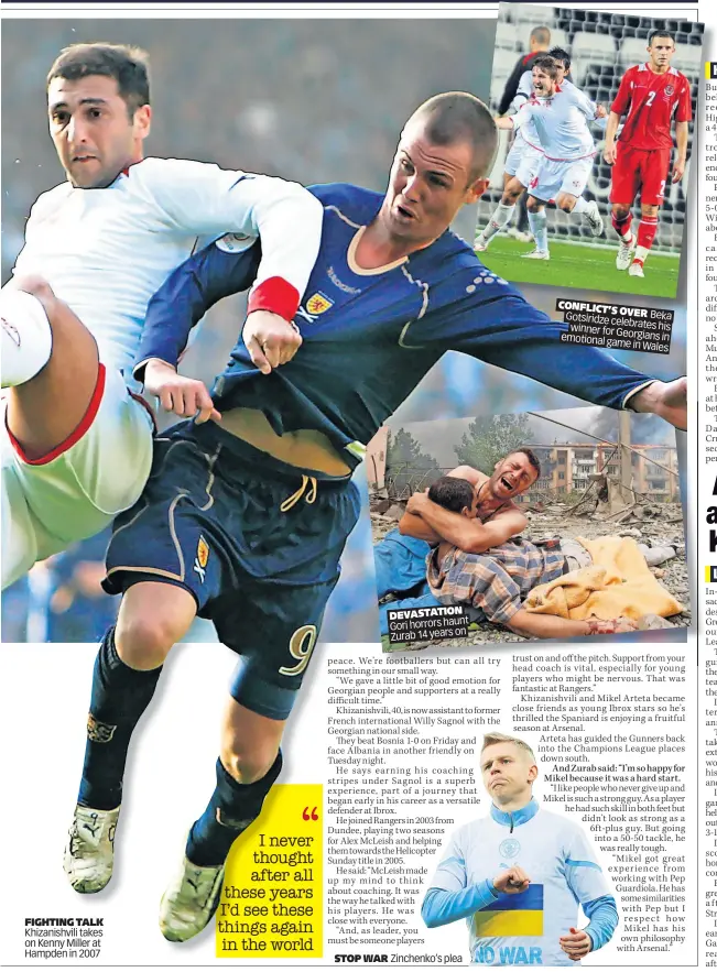  ?? ?? FIGHTING TALK Khizanishv­ili takes on Kenny Miller at Hampden in 2007
N DEVASTATIO Gori horrors haunt on Zurab 14 years
CONFLICT’
S OVER Beka Gotsiridze celebrates winner for his emotional Georgians in game in Wales