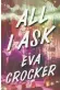  ??  ?? “All I Ask,” by Eva Crocker, House of Anansi, 320 pages, $22.95