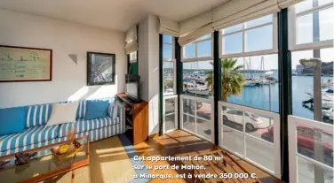  ??  ?? Cet appartemen­t de 80 m2 sur le port de Mahón, à Minorque, est à vendre 350 000 €.
