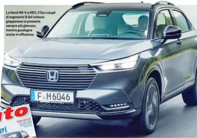  ?? ?? La Hond HR-V e:HEV, il Suv coupé di segmento B del colosso giapponese si presenta sempre più glamour, mentre guadagna anche in efficienza