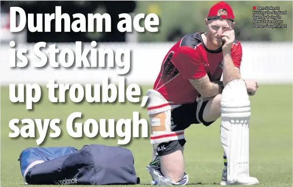  ??  ?? Ben Stokes is hurting the England team by being in New Zealand says Darren Gough, inset