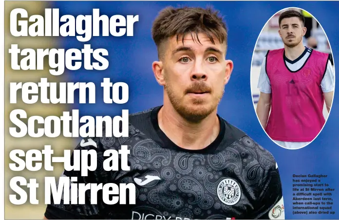  ?? ?? Declan Gallagher has enjoyed a promising start to life at St Mirren after a difficult spell with Aberdeen last term, when call-ups to the internatio­nal squad (above) also dried up