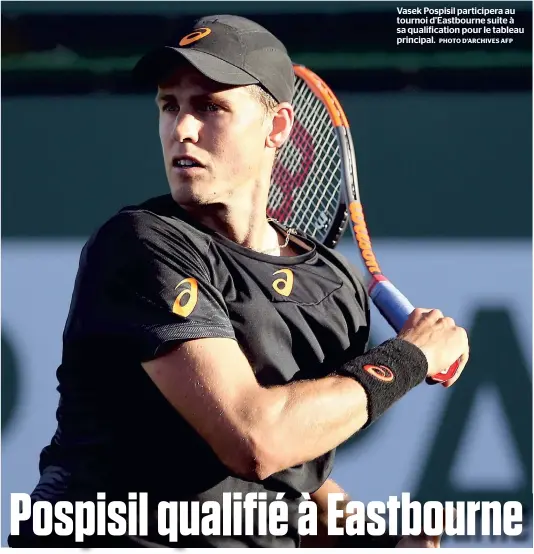  ?? PHOTO D’ARCHIVES AFP ?? Vasek Pospisil participer­a au tournoi d’Eastbourne suite à sa qualificat­ion pour le tableau principal.