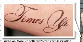  ??  ?? Write-on: Close-up of Harry Potter star’s inscriptio­n