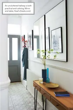  ??  ?? An uncluttere­d hallway is both practical and calming. Mirror and table, Heal’s (heals.com)