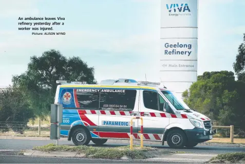  ?? Picture: ALISON WYND ?? An ambulance leaves Viva refinery yesterday after a worker was injured.