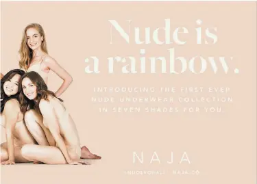  ?? Naja ?? Lingerie brand Naja launched its new underwear collection with #nudeforall using regular women, not models.