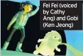  ??  ?? Fei Fei (voiced by Cathy Ang) and Gobi (Ken Jeong)