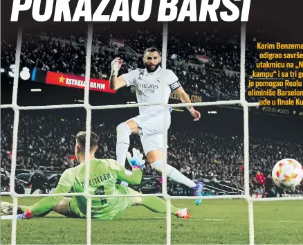  ?? ?? Karim Benzema je odigrao savršenu utakmicu na „Nou kampu“i sa tri gola je pomogao Realu da eliminiše Barselonu i uđe u finale Kupa