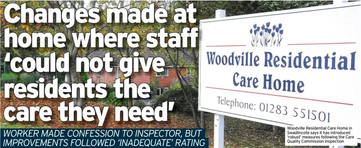  ??  ?? Woodville Residentia­l Care Home in Swadlincot­e says it has introduced ‘robust’ measures following the Care Quality Commission inspection