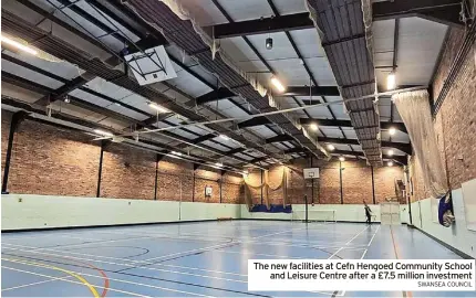  ?? SWANSEA COUNCIL ?? The new facilities at Cefn Hengoed Community School and Leisure Centre after a £7.5 million investment