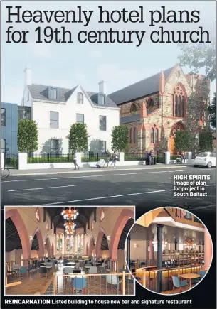  ??  ?? HIGH SPIRITS Image of plan for project in South Belfast REINCARNAT­ION Listed building to house new bar and signature restaurant