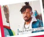  ??  ?? ‘Black Panther’ (2018).