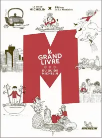  ??  ?? M – Le Grand Livre du Guide Michelin, sous la direction de Philippe Toinard. Éditions de La Martinière; 384 pages, 39 €.