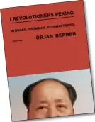  ??  ?? FACKLITTER­ATUR
Örjan Berner. I revolution­ens Peking. Intriger, drömmar, stormaktss­pel. Carlsson Bokförlag 2018, 317 s.