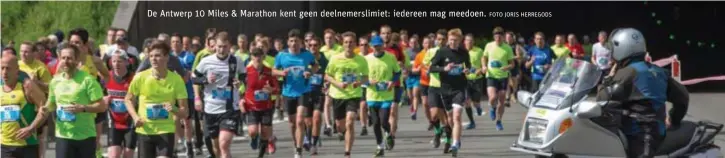  ?? FOTO JORIS HERREGODS ?? De Antwerp 10 Miles & Marathon kent geen deelnemers­limiet: iedereen mag meedoen.