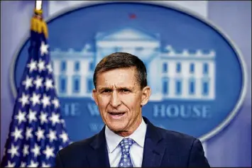  ?? CAROLYN KASTER / ASSOCIATED PRESS ?? Then-National Security Adviser Michael Flynn speaks to the press in February. Investigat­ors are examining the details of Flynn’s business dealings with a TurkishAme­rican businessma­n who worked with Flynn last year.