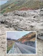  ?? ?? Around £90 million has been spent on ‘mitigation’ works as the Rest continues to suffer landslides like this one in March last year. Inset: the road after it was cleared of debris.