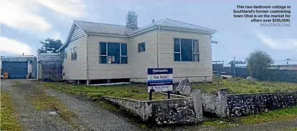  ?? REALESTATE.CO.NZ ?? This two-bedroom cottage in Southland’s former coalmining town Ohai is on the market for offers over $135,000.