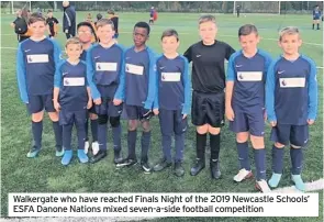  ??  ?? Walkergate who have reached Finals Night of the 2019 Newcastle Schools’ ESFA Danone Nations mixed seven-a-side football competitio­n