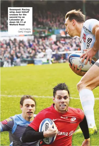  ?? PICTURES: Getty Images ?? Swamped: Racing wing Juan Imhoff crosses for the second try as Leicester go down 34-11 at Welford Road