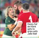  ??  ?? Feisty Faf de Klerk gets to grips with Jake Ball