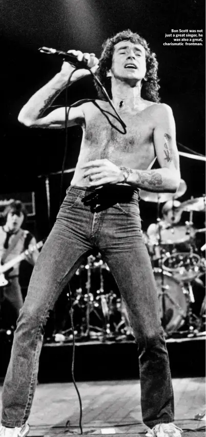  ??  ?? Bon Scott was not just a great singer, he
was also a great, charismati­c frontman.