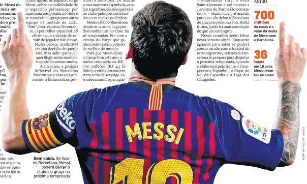  ??  ?? Sem saída. Se ficar no Barcelona, Messi poderá deixar o clube de graça na próxima temporada