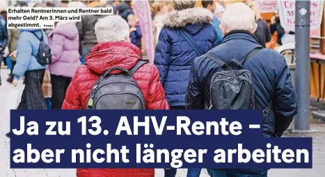  ?? Imago ?? erhalten Rentnerinn­en und Rentner bald mehr Geld? Am 3. März wird abgestimmt.