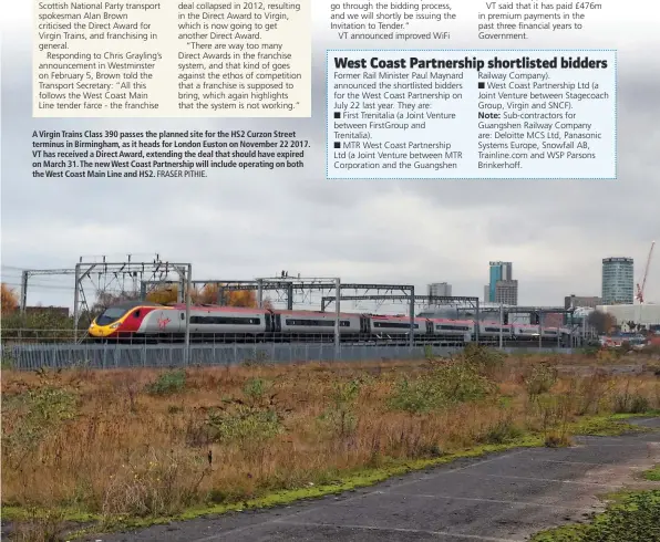  ?? FRASER PITHIE. ?? A Virgin Trains Class 390 passes the planned site for the HS2 Curzon Street terminus in Birmingham, as it heads for London Euston on November 22 2017. VT has received a Direct Award, extending the deal that should have expired on March 31. The new West...