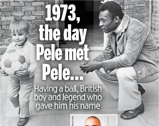  ?? ?? You’re supposed to pass! Pele meeting his little namesake, then two, at a London hotel