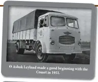  ??  ?? Ashok Leyland made a good beginning with the Comet in 1951.