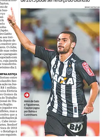  ?? BRUNO CANTINI/CAM ?? Além de Galo e Figueirens­e, Clayton jogou por Bahia e Corinthian­s