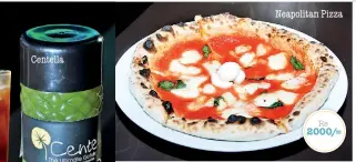  ??  ?? Centella Neapolitan Pizza Rs 2000/=