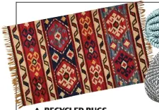  ??  ?? RECYCLED RUGS Made from up to 3,000 bottles spun into a yarn that’s as soft as wool — but is harder-wearing. From £169, weavergree­n.com