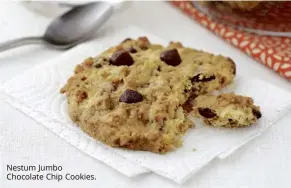  ??  ?? Nestum Jumbo Chocolate Chip Cookies.