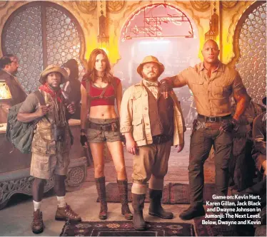  ??  ?? Game on: Kevin Hart, Karen Gillan, Jack Black and Dwayne Johnson in Jumanji: The Next Level. Below, Dwayne and Kevin