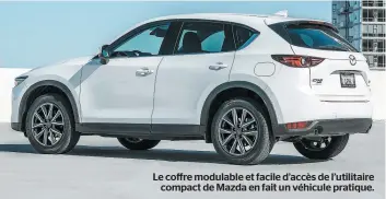  ??  ?? Le coffre modulable et facile d’accès de l’utilitaire compact de Mazda en fait un véhicule pratique.