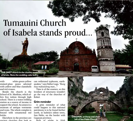  ??  ?? THE ONLY church in the country made entirely of bricks. Note the wedding-cake belfry. ORIGINAL archway and choir
loft of San Pablo Church