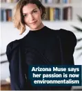  ??  ?? Arizona Muse says her passion is now environmen­talism