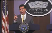  ?? Alex Wong / TNS / Getty Images ?? U.S. Secretary of Defense Mark Esper says President Trump ordered the withdrawal of forces.