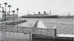  ??  ?? Long Beach officials repatriate­d The Queen Mary into a nautical hotel with posh restaurant­s, rentable event areas and interestin­g museum.