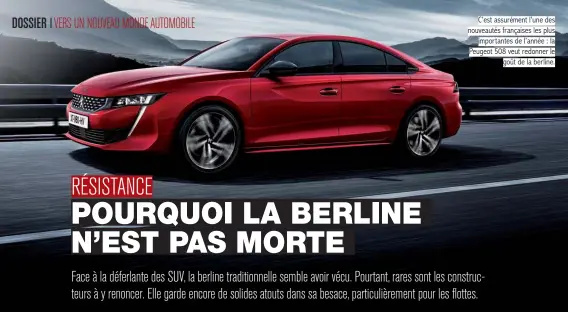  ??  ?? C’est assurément l’une des nouveautés françaises les plus importante­s de l’année : la Peugeot 508 veut redonner le goût de la berline.