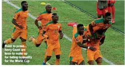  ?? ?? Point to prove… Ivory Coast are keen to make up for failing to qualify for the World Cup